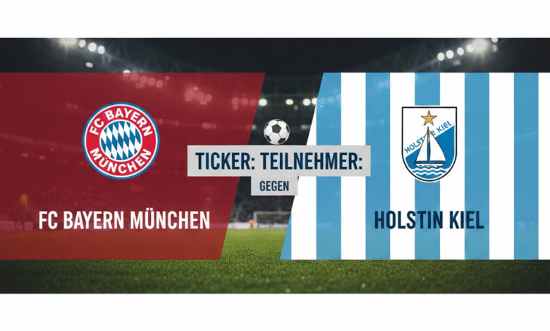 ticker: teilnehmer: fc bayern münchen gegen holstein kiel